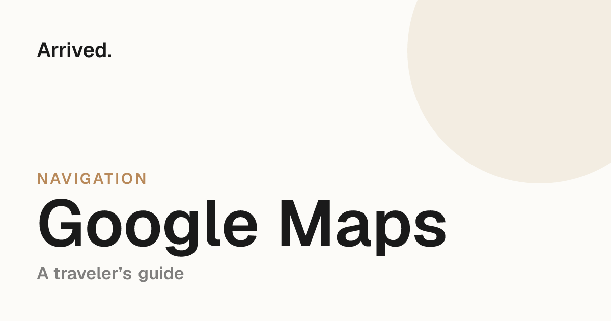 Google Maps guide for travelers